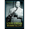 Louis Jordan: Son of Arkansas, Father of R&B