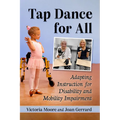 Tap Dance for All: Adapting Instruction for Disability and Mobility Impairment - Paperback
