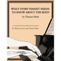 What Every Pianist Needs to Know about the Body - Paperback