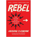 Rebel: Find Yourself by Not Following the Crowd - Hardcover