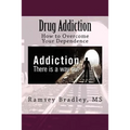 Drug Addiction: How to Overcome Your Dependence - Paperback