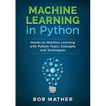 Machine Learning in Python: Hands on Machine Learning with Python Tools, Concepts and Techniques - Paperback
