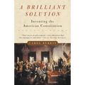 A Brilliant Solution: Inventing the American Constitution - Paperback