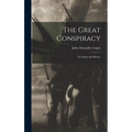 The Great Conspiracy: Its Origin and History