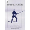 Fixed Bayonets - A Complete System of Fence for the British Magazine Rifle.