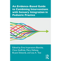 An Evidence-Based Guide to Combining Interventions with Sensory Integration in Pediatric Practice - Paperback