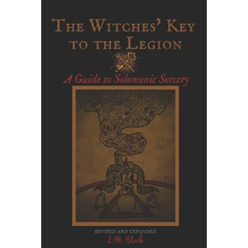 The Witches' Key to the Legion: A Guide to Solomonic Sorcery - Paperback