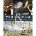 Wood & Steam: Steam-Bending Techniques to Make 16 Projects in Wood - Paperback