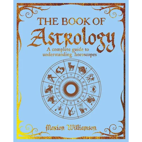 The Book of Astrology: A Complete Guide to Understanding Horoscopes - Paperback