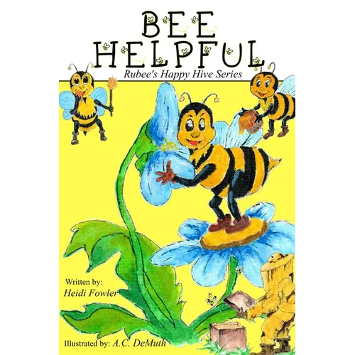 Bee Helpful: Rubee's Happy Hive Series, Book 1 - Paperback