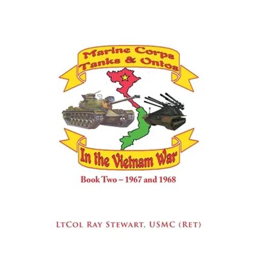 Marine Corps Tanks and Ontos in Vietnam: Book Two - 1967 and 1968 - Paperback
