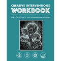 Creative Interventions Workbook: Practical Tools to Stop Interpersonal Violence - Paperback