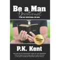 Be a Man, Devotional: A 365 Day Devotional for Men - Paperback