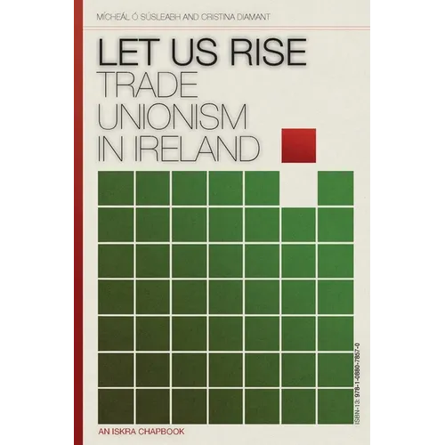 Let Us Rise: Trade Unionism in Ireland - Paperback