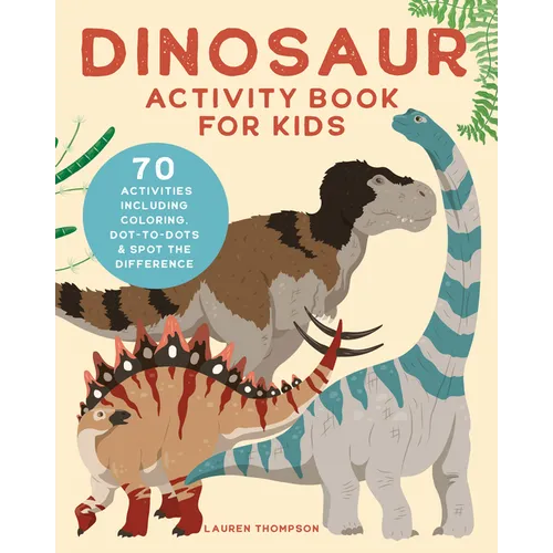 Dinosaur Activity Book for Kids: 70 Activities Including Coloring, Dot-To-Dots & Spot the Difference - Paperback