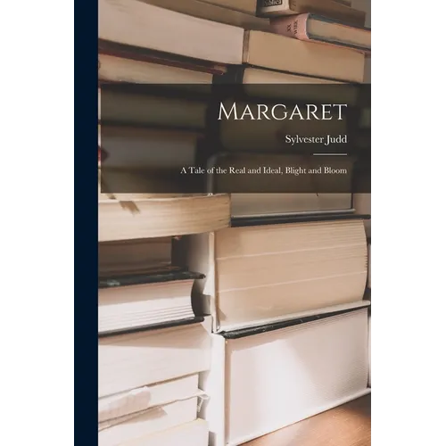 Margaret: A Tale of the Real and Ideal, Blight and Bloom