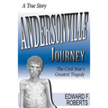 Andersonville Journey: The Civil War's Greatest Tragedy