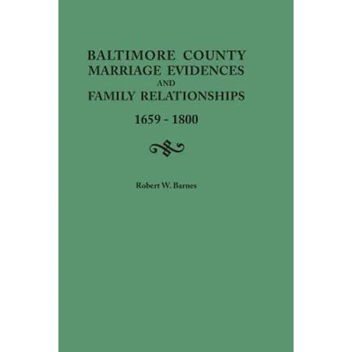 Baltimore County Marriage Evidences and Family Relationships, 1659-1800