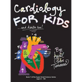 Cardiology for Kids ...and Adults Too! - Hardcover