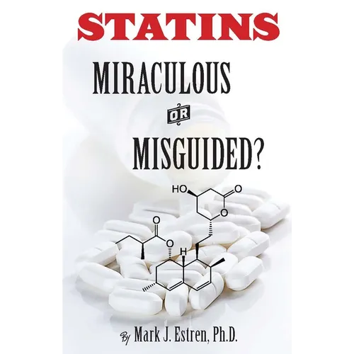 Statins: Miraculous or Misguided? - Paperback
