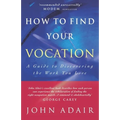 How to Find Your Vocation: A Guide to Discovering the Work You Love - Paperback