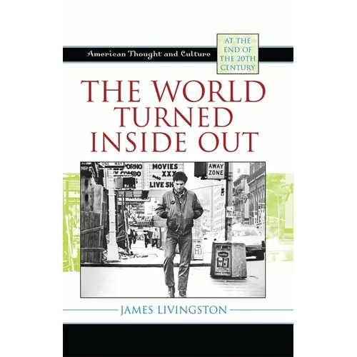 The World Turned Inside Out: American Thought and Culture at the End of the 20th Century