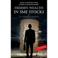 Hidden Wealth in SME Stocks: Guide to Investing in SME IPO and Shares in the Indian Market - Paperback