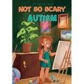 Not So Scary: Autism (Educational Kid's Book) - Paperback