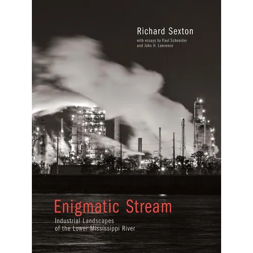 Enigmatic Stream: Industrial Landscapes of the Lower Mississippi River
