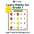 Learn Maths For Grade 1 - Logic Trainer For Kids Ages 6 to 8 - Paperback