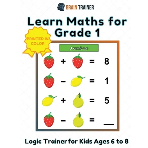 Learn Maths For Grade 1 - Logic Trainer For Kids Ages 6 to 8 - Paperback