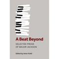 A Beat Beyond: Selected Prose of Major Jackson - Paperback