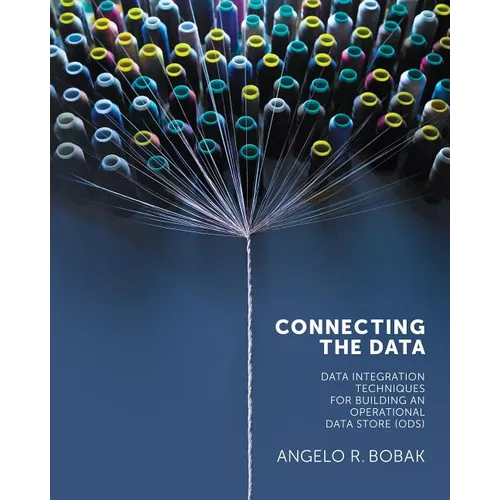 Connecting the Data: Data Integration Techniques for Building an Operational Data Store (ODS) - Paperback