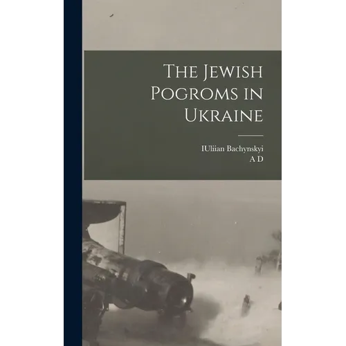 The Jewish Pogroms in Ukraine
