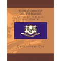 History Connecticut of Civil War Regiments: Artillery, Cavalry, and Infantry