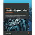 Learn Robotics Programming - Second Edition: Build and control AI-enabled autonomous robots using the Raspberry Pi and Python - Paperback