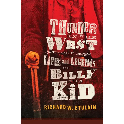 Thunder in the West: The Life and Legends of Billy the Kid Volume 32