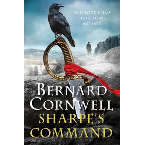 Sharpe's Command: Richard Sharpe and the Bridge at Almaraz, May 1812 - Hardcover