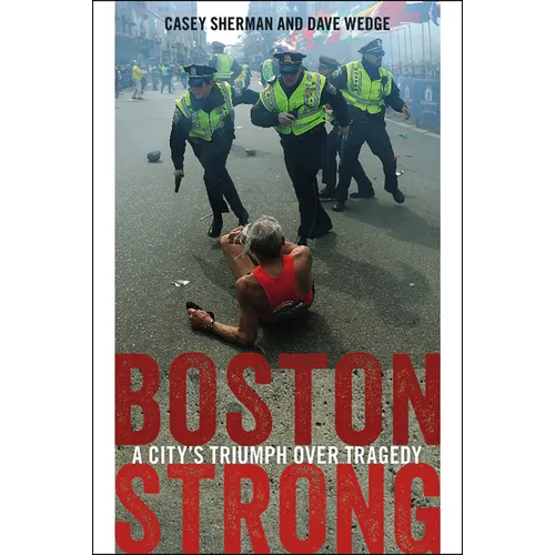 Boston Strong: A City's Triumph Over Tragedy - Paperback