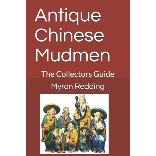 Antique Chinese Mudmen: The Collectors Guide - Paperback