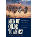 Men of Color to Arms!: Black Soldiers, Indian Wars, and the Quest for Equality