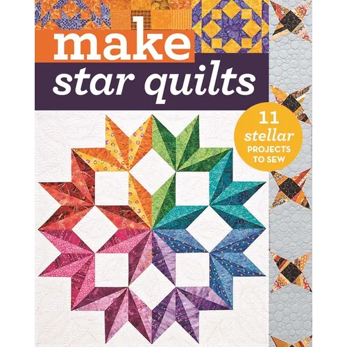 Make Star Quilts: 11 Stellar Projects to Sew - Paperback