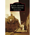 Rails Around Westchester County - Paperback