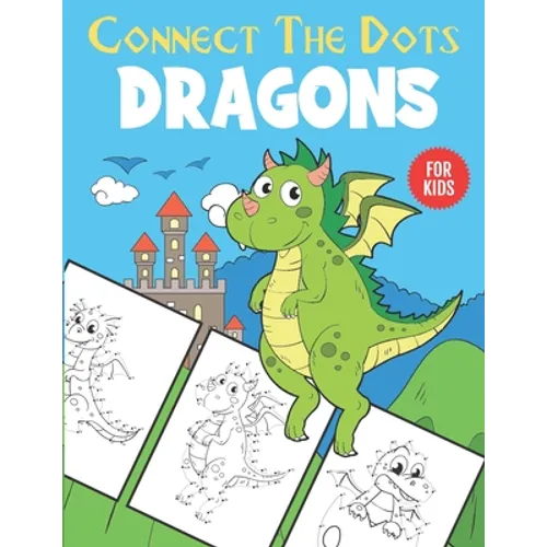 Dragons Connect The Dots For Kids: Unique Dot to Dot and Coloring Designs For Kids 4-8 - Paperback