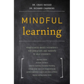 Mindful Learning: Mindfulness-Based Techniques for Educators and Parents to Help Students - Paperback