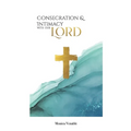 Consecration and Intimacy with our Lord - Paperback