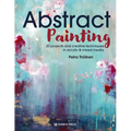 Abstract Painting: 20 Projects and Creative Techniques in Acrylic & Mixed Media - Paperback