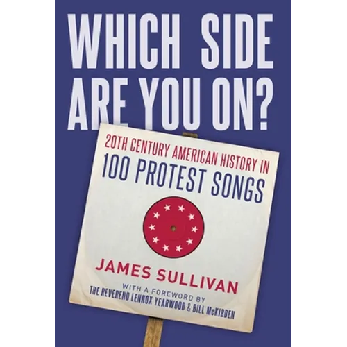 Which Side Are You On?: 20th Century American History in 100 Protest Songs