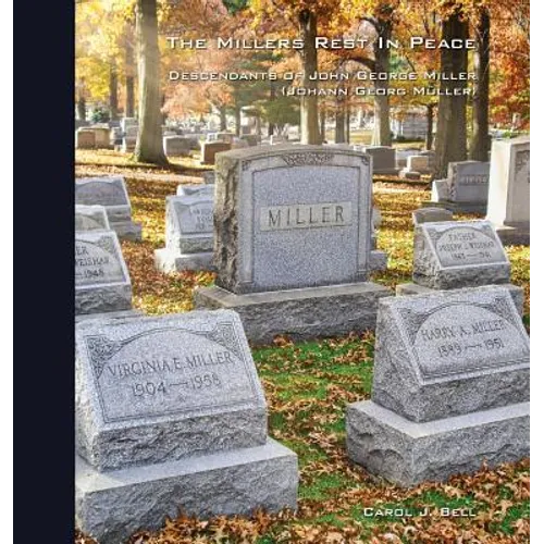 The Millers Rest in Peace: Descendants of John George Miller (Johann Georg Müller)