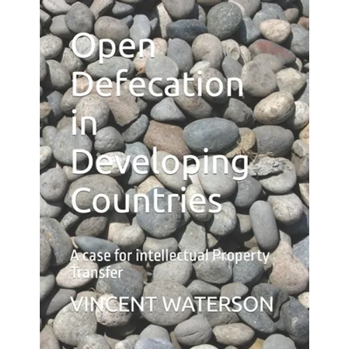 Open Defecation in Developing Countries: A case for intellectual Property Transfer - Paperback
